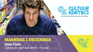 Cultuur Kortbij: Hans Cools - 'Zolang de voorraad strekt - Try-out’